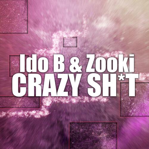 Ido B & Zooki - Crazy Sh*t