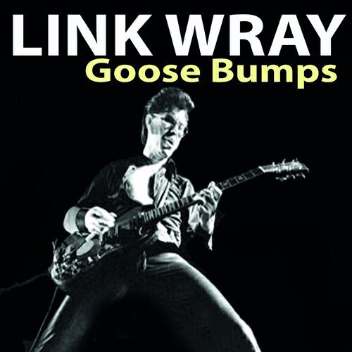 Link Wray - Goose Bumps (Doug Wray) (Master Take)
