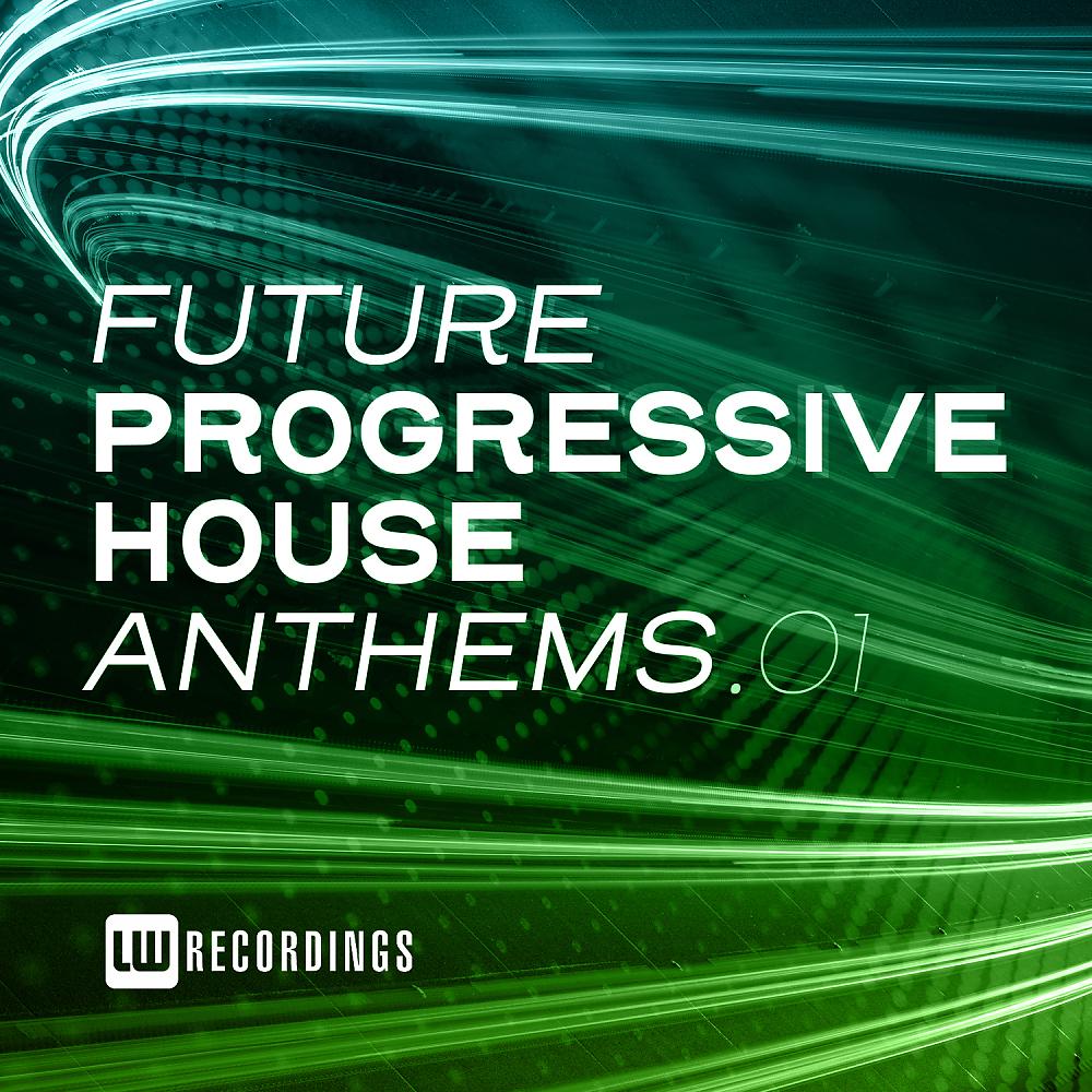 Постер альбома Future Progressive House Anthems, Vol. 01