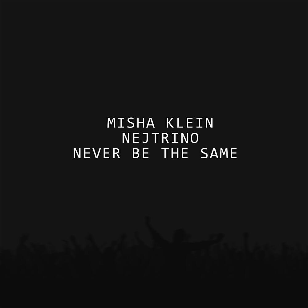 Misha Klein - Never Be The Same (Original Mix)