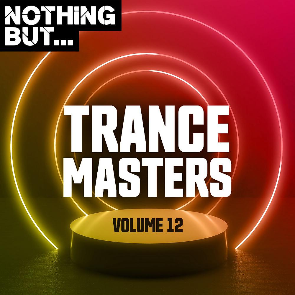 Постер альбома Nothing But... Trance Masters, Vol. 12