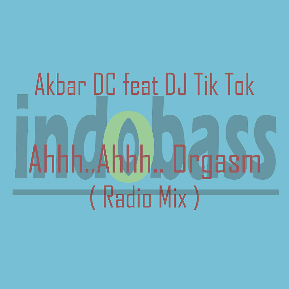 Akbar DC - Ahhh.. Ahhh.. Orgasm (Radio Mix)