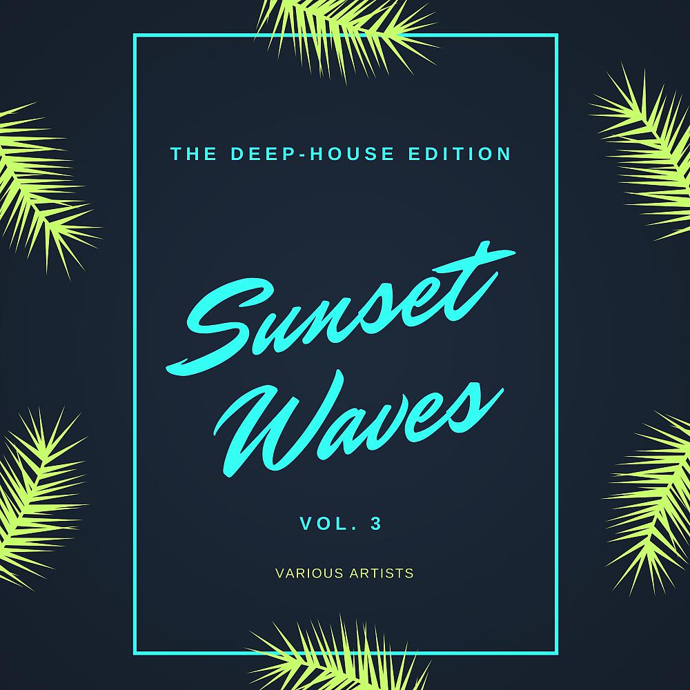 Постер альбома Sunset Waves (The Deep-House Edition), Vol. 3