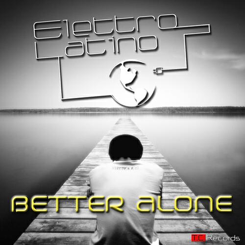 Elettro Latino - Better Alone (Tony Colangelo HET Radio Mix)