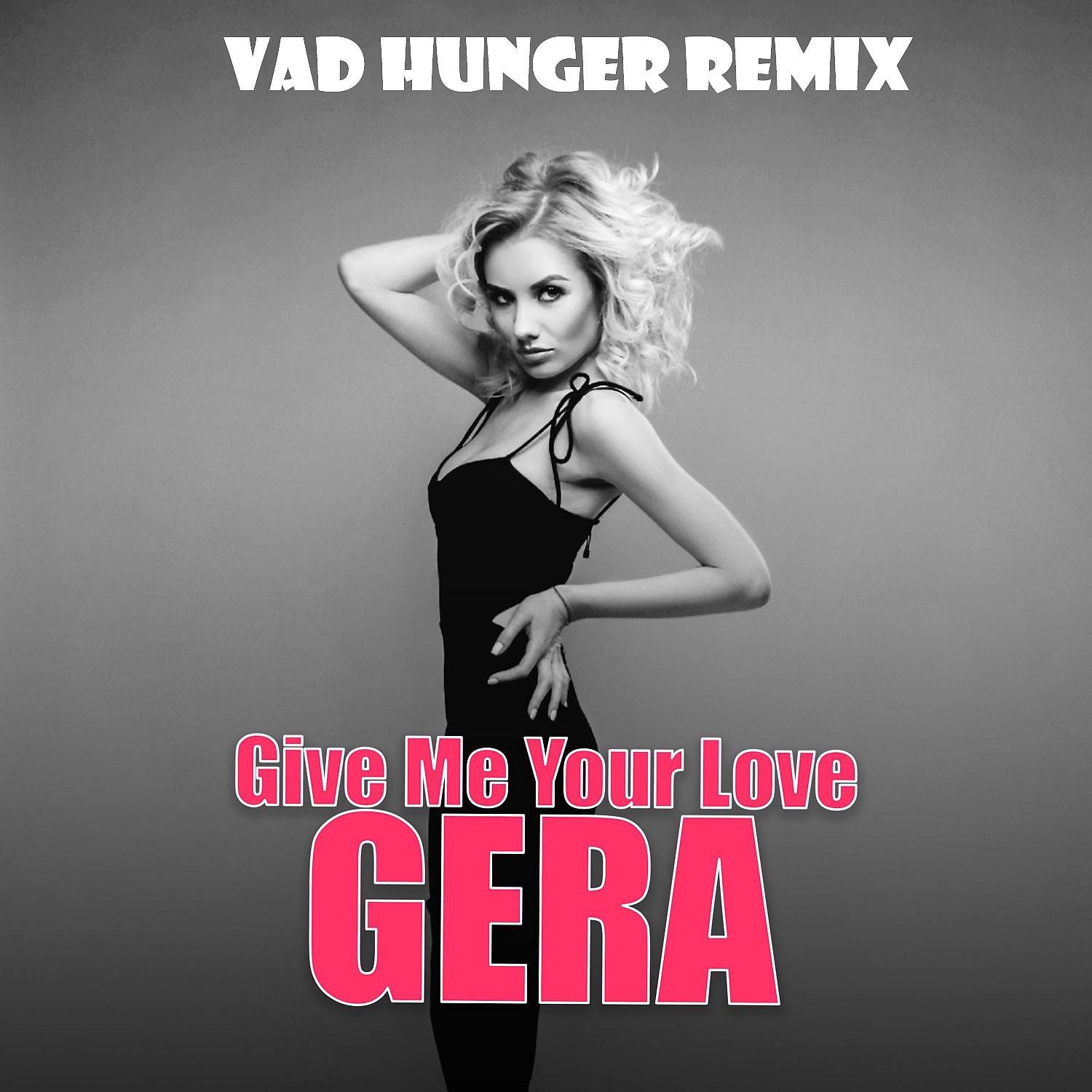 Постер альбома Give Me Your Love (Vad Hunger Remix)