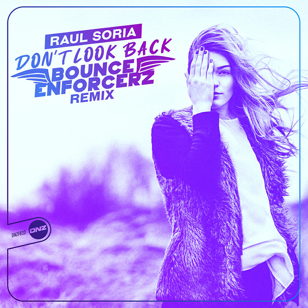 Raul Soria - Don't Look Back (Bounce Enforcerz Remix)