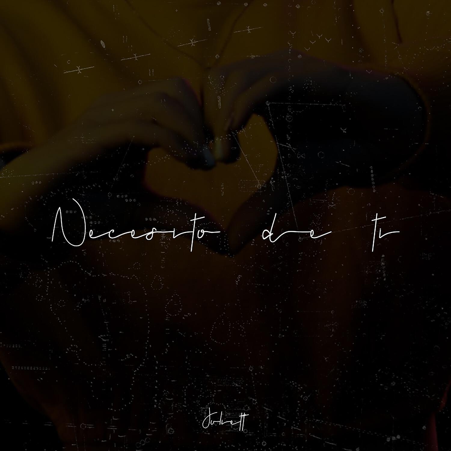 Juliett - Necesito de ti