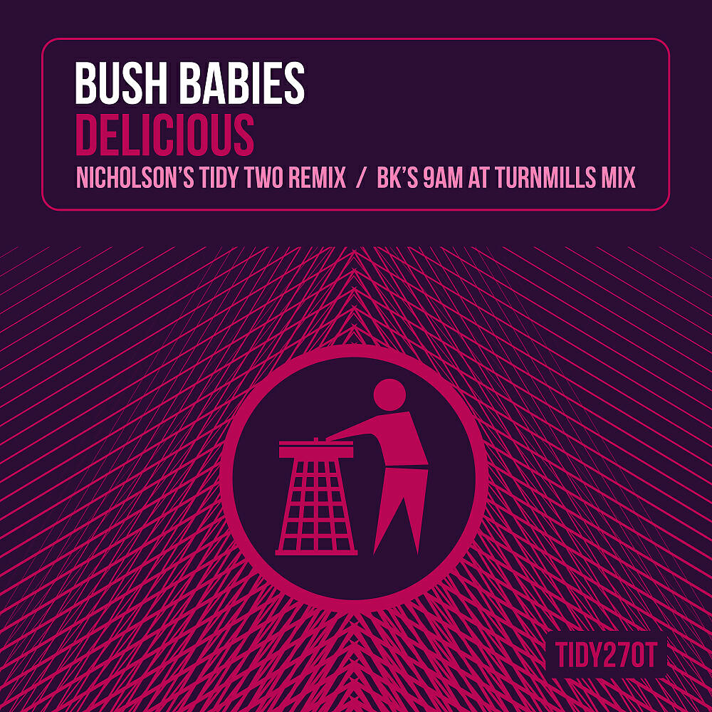 Bush Babies - Delicious (BK's 9am At Turnmills Remix)
