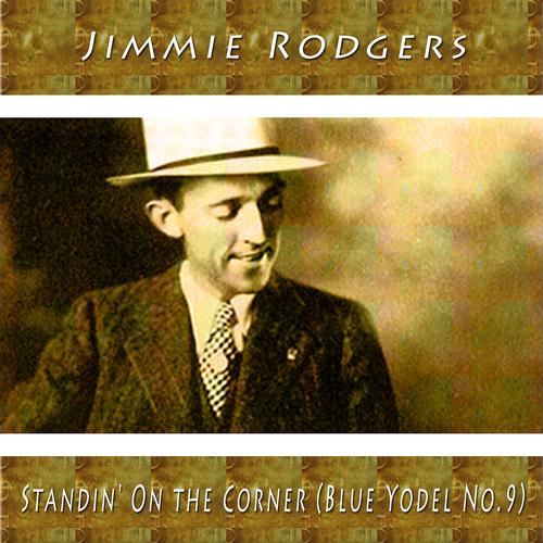 Постер альбома Standin' On the Corner (Blue Yodel No.9)