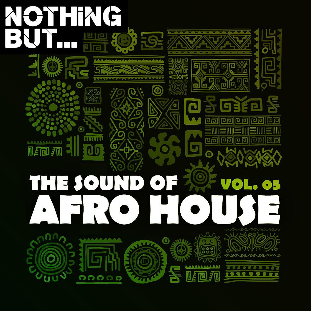 Постер альбома Nothing But... The Sound of Afro House, Vol. 05