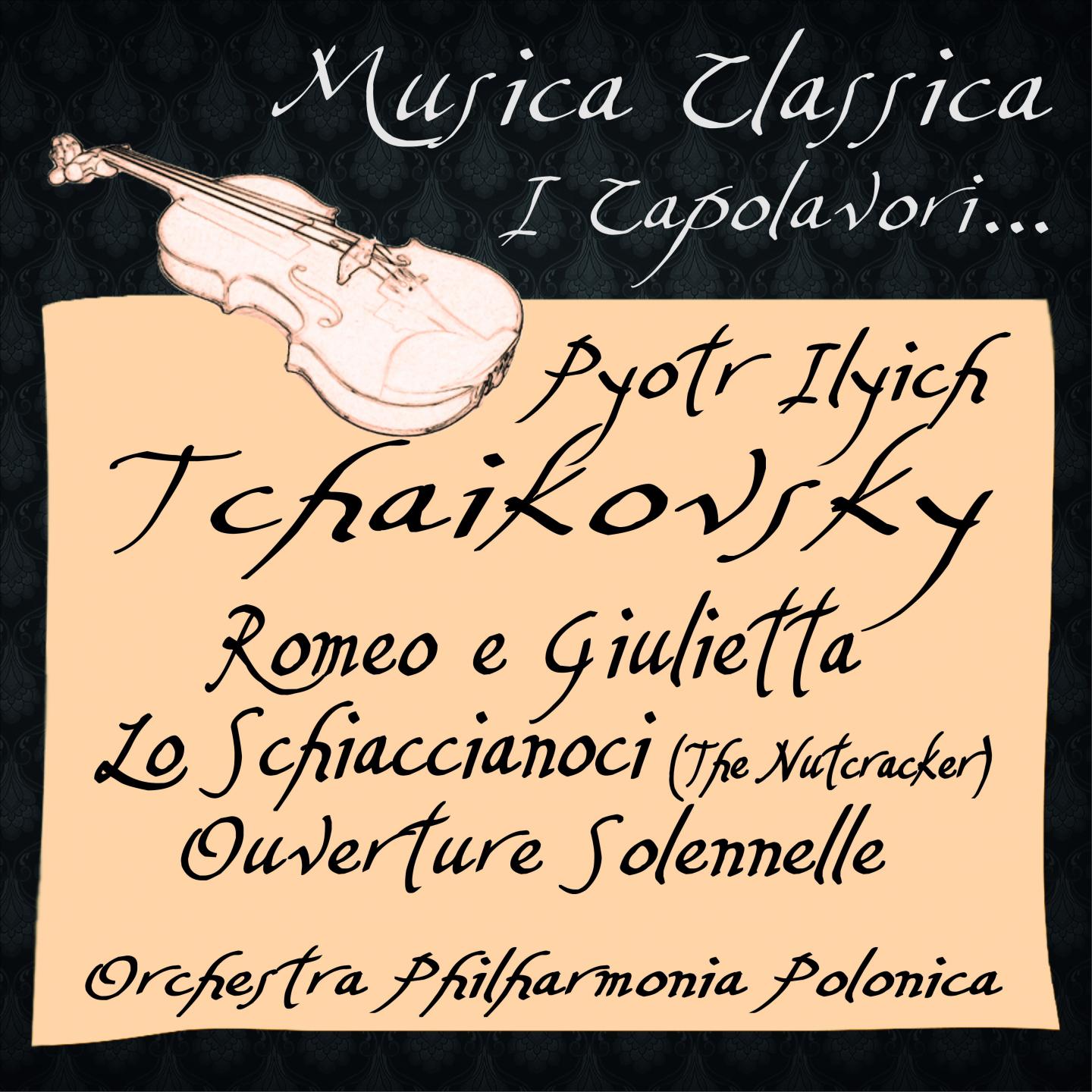 Постер альбома Tchaikovsky: Romeo e Giulietta, Lo Schiaccianoci ''The Nutcracker'', Ouverture Solennelle