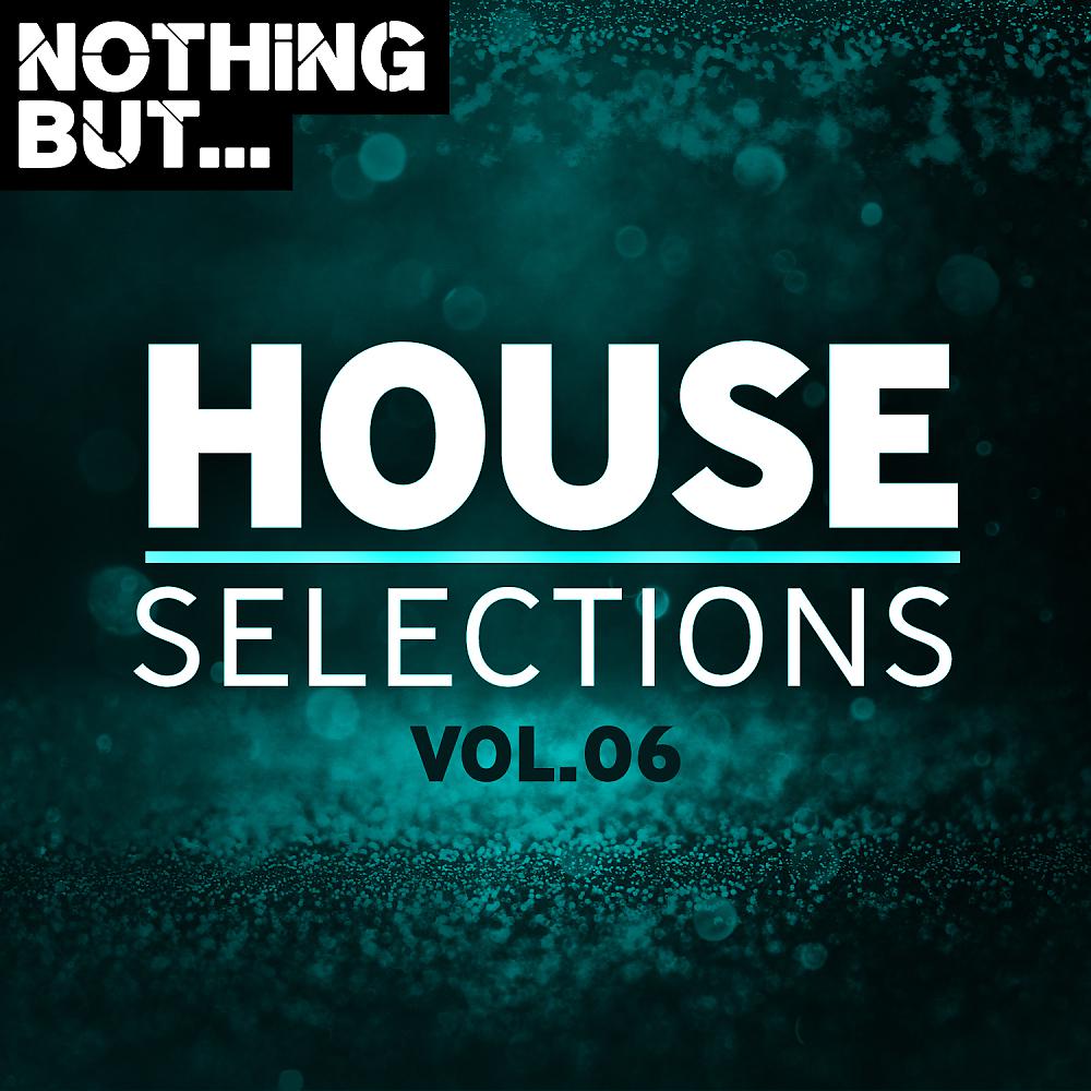 Постер альбома Nothing But... House Selections, Vol. 06