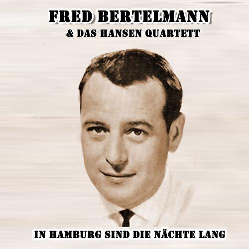 Fred Bertelmann - In Hamburg sind die Nächte lang