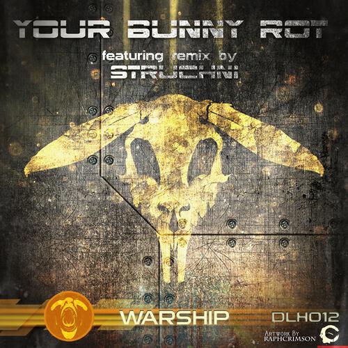 Your Bunny Rot - Warship (Struchni Remix)