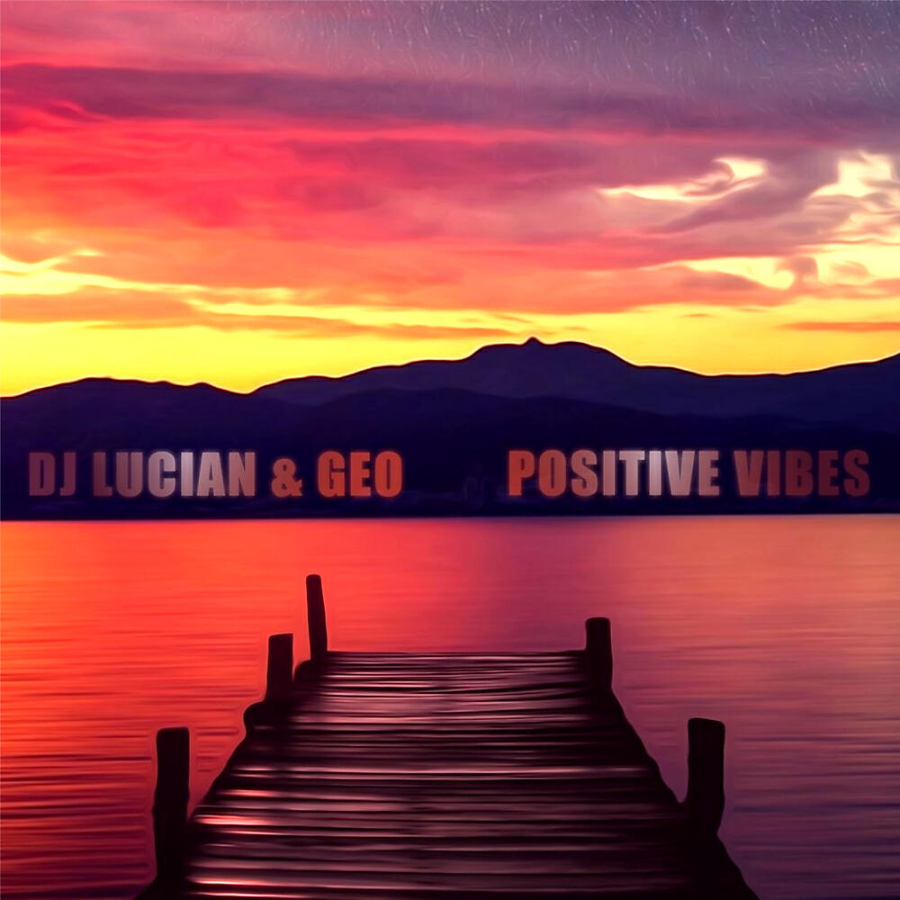 DJ LUCIAN - Positive Vibes (Extended Mix)