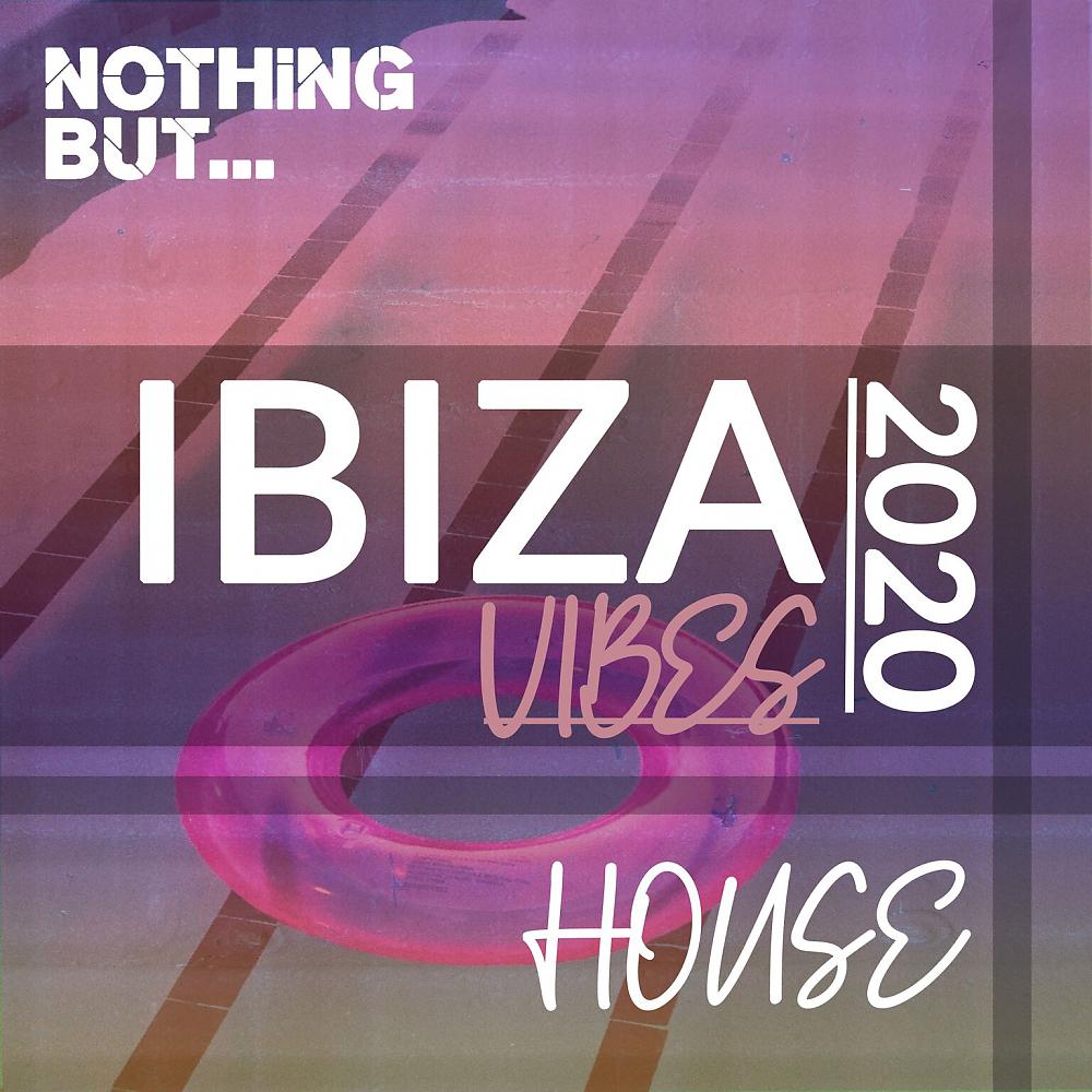 Постер альбома Nothing But. Ibiza Vibes 2020 House