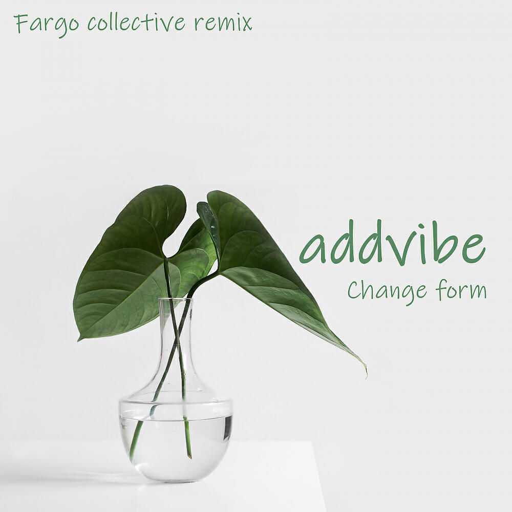 AddVibe - Change form (Fargo Collective Remix)