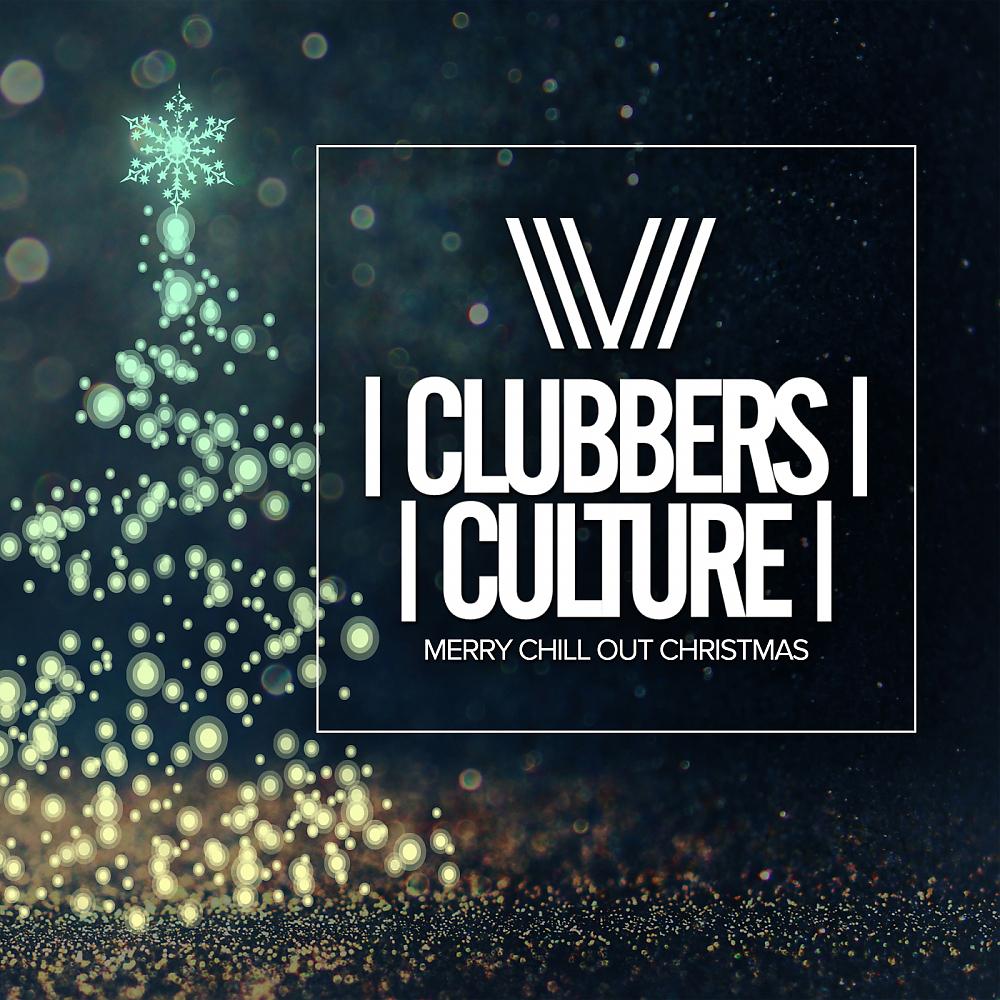 Постер альбома Clubbers Culture: Merry Chill Out Christmas
