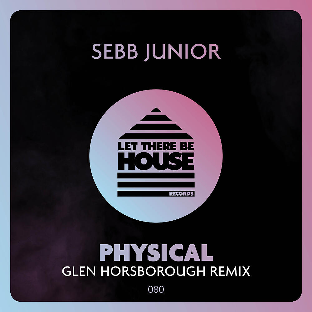 Sebb Junior - Physical (Glen Horsborough Extended Remix)