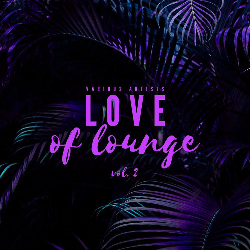 Постер альбома Love Of Lounge, Vol. 2