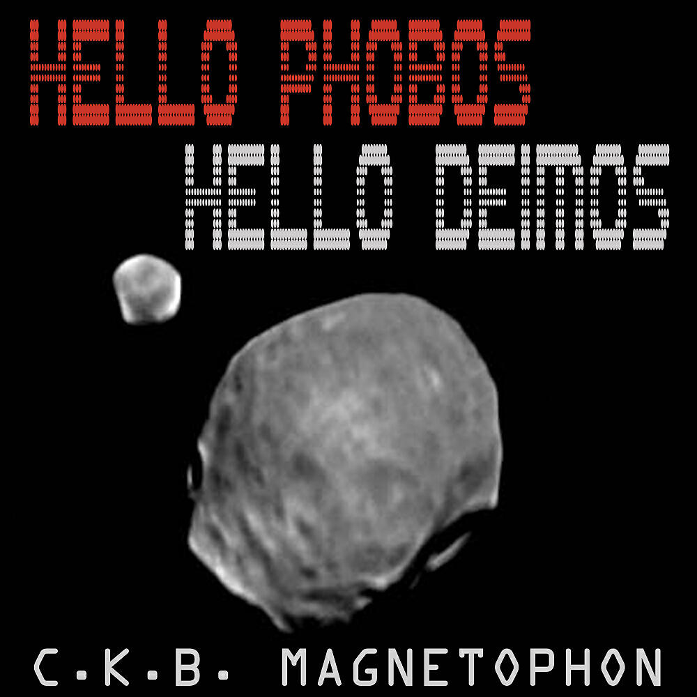 C.K.B. Magnetophon - Hello Phobos Hello Deimos (Radio Mix)