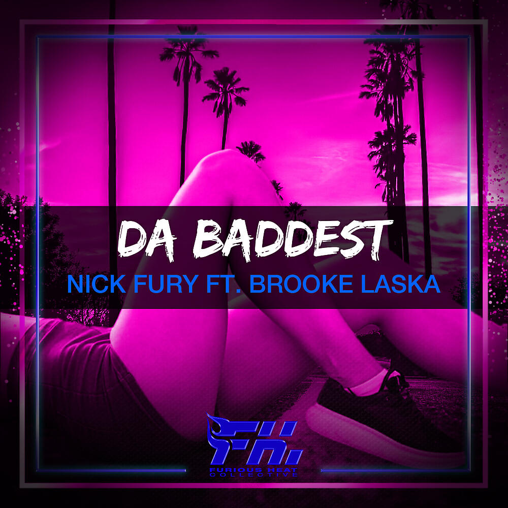 Nick Fury - Da Baddest (Original Mix)