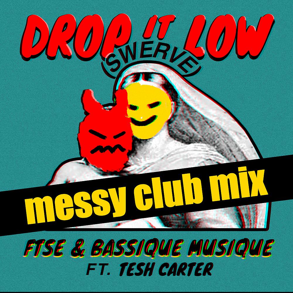 Постер альбома Drop It Low (swerve) (Messy Club Mix)