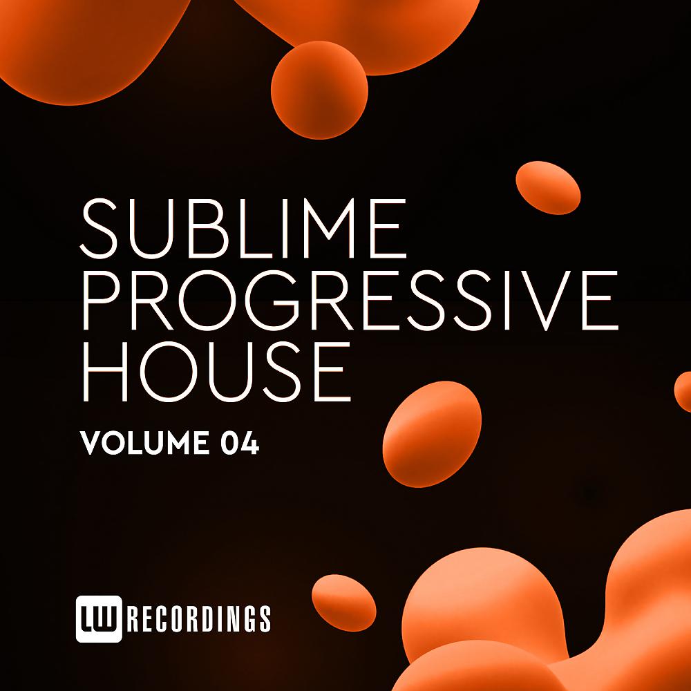 Постер альбома Sublime Progressive House, Vol. 04