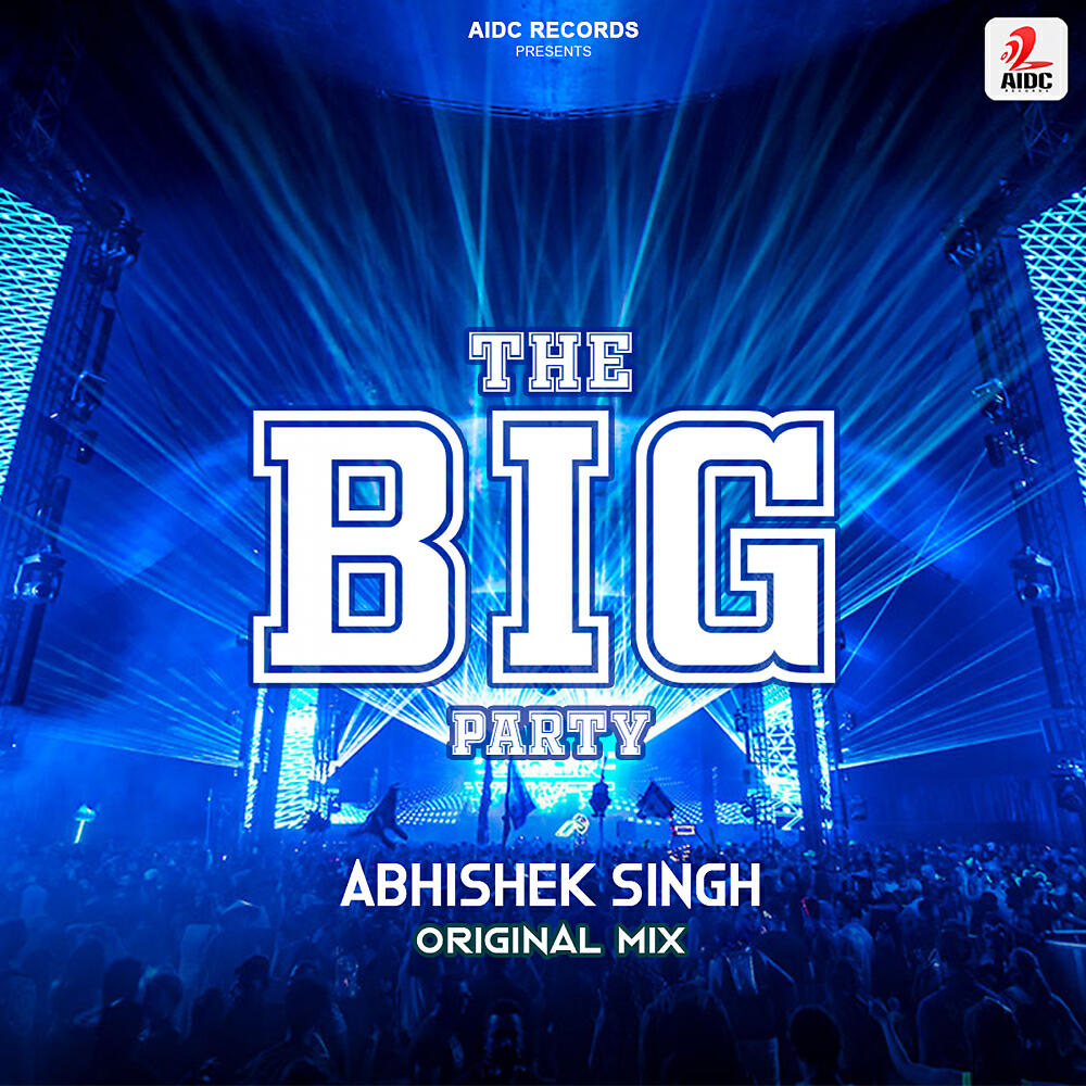 Abhishek Singh - The Big Party (Original Mix)