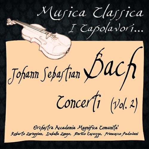 Orchestra Accademia Magnifica Comunità - Concerto per Violino in A Minor, BWV 1041: I. Allegro