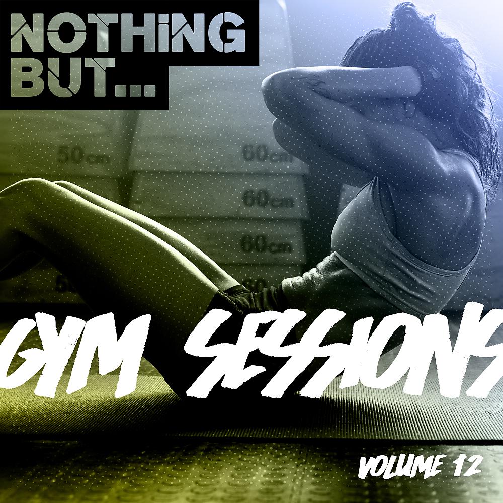 Постер альбома Nothing But... Gym Sessions, Vol. 12