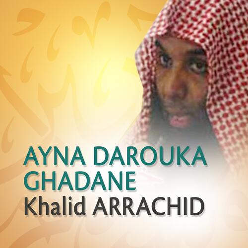 Khalid Arrachid - Ayna darouka ghadane