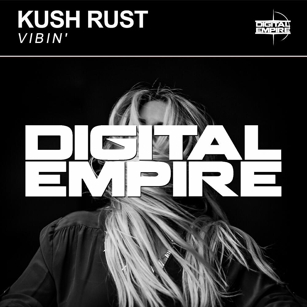 Kush Rust - Vibin' (Original Mix)