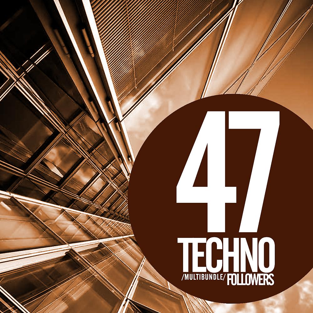 Постер альбома 47 Techno Followers Multibundle