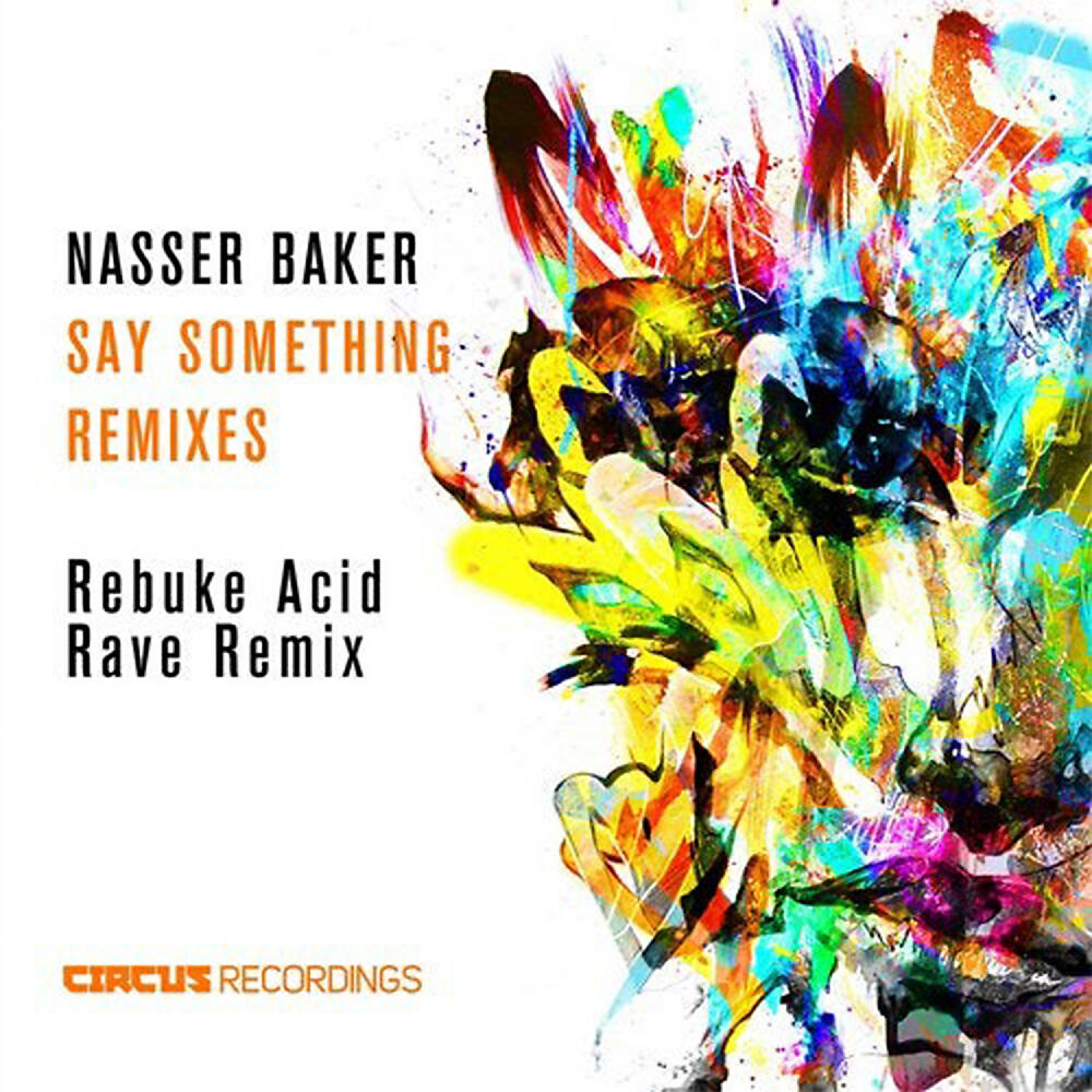 Nasser Baker - Say Something (Rebuke Acid Rave Remix)