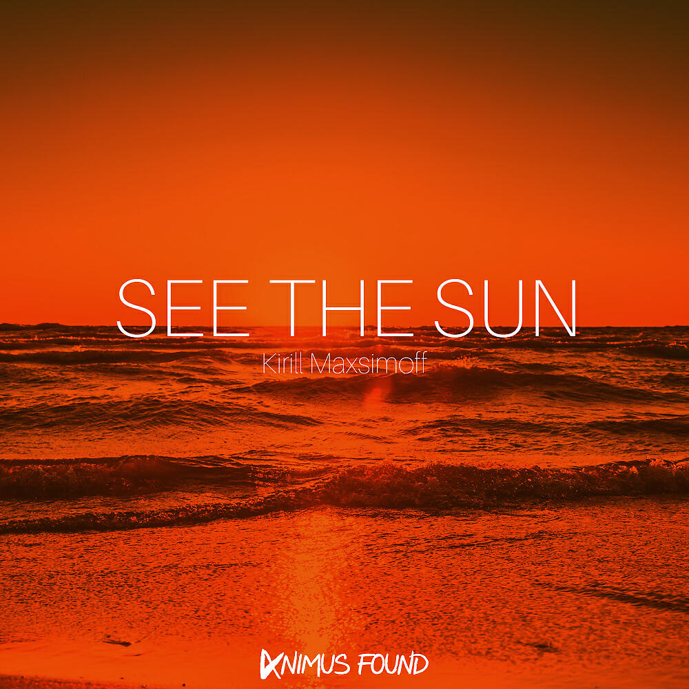 Kirill Maxsimoff - See The Sun (Original Mix)