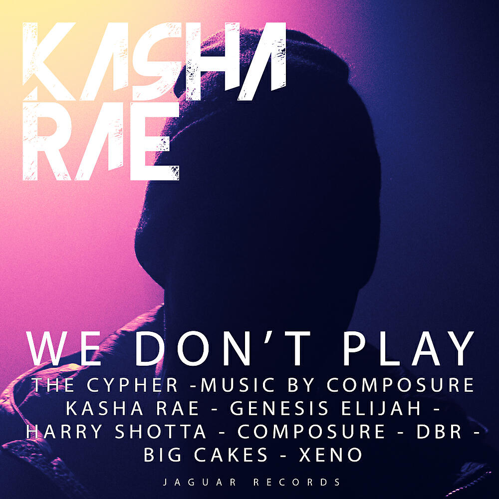 Kasha Rae - We Don't Play (The Cypher) (Original Mix)