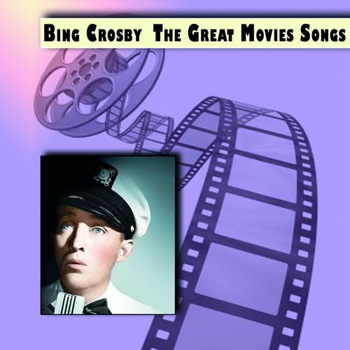 Постер альбома Bing Crosby Great Movies Songs (Great Movies Songs)