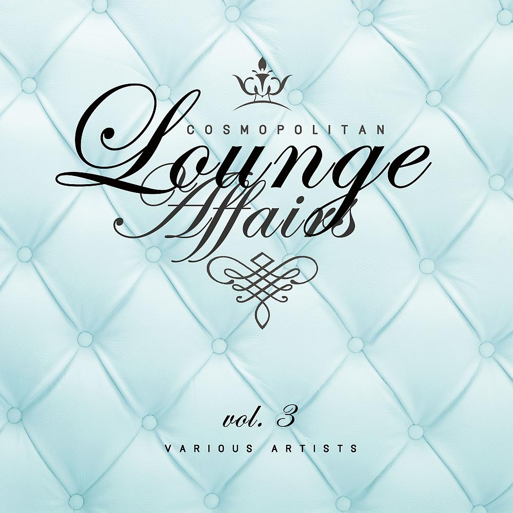 Постер альбома Cosmopolitan Lounge Affairs, Vol. 3