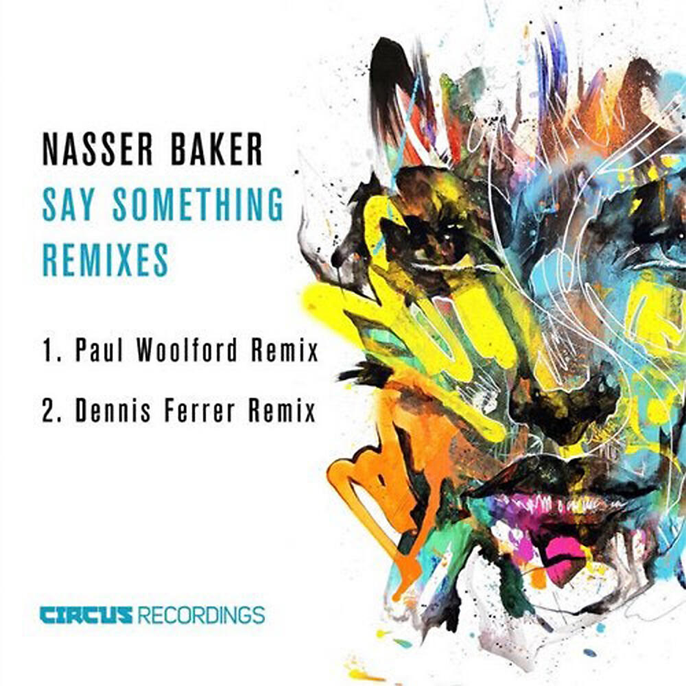 Nasser Baker - Say Something (Paul Woolford Remix)