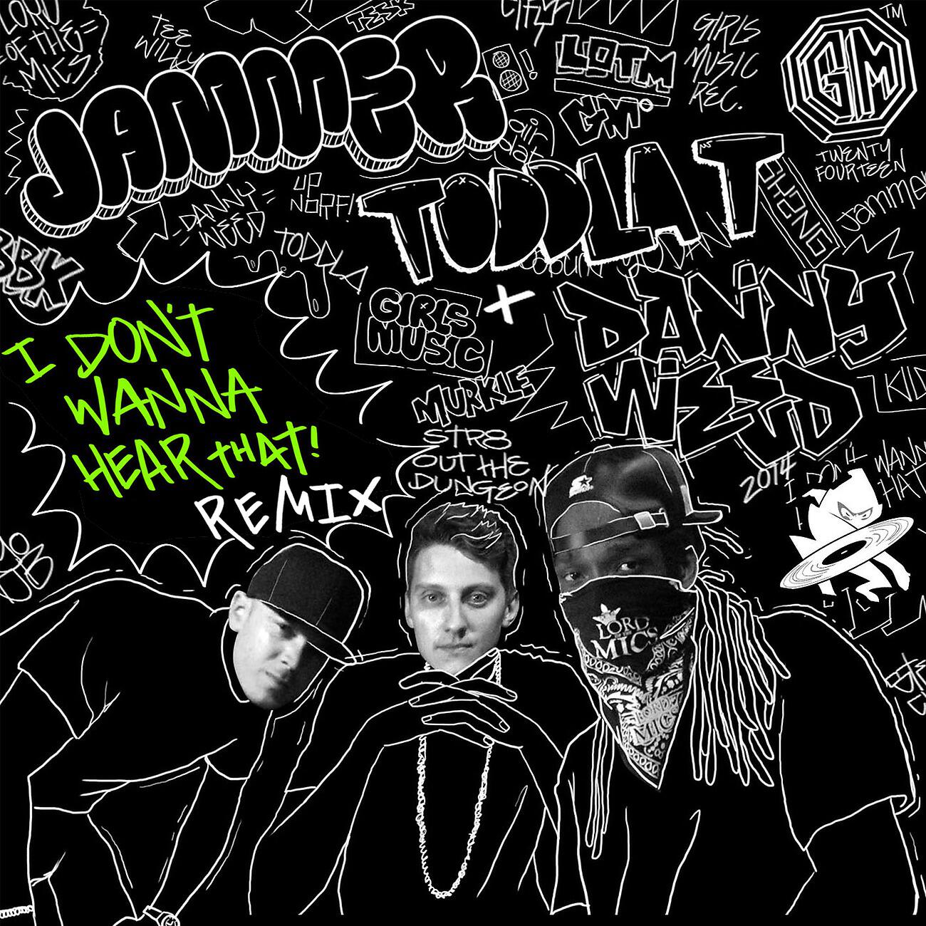 Toddla T - I Don't Wanna Hear That (Mella Dee Remix)