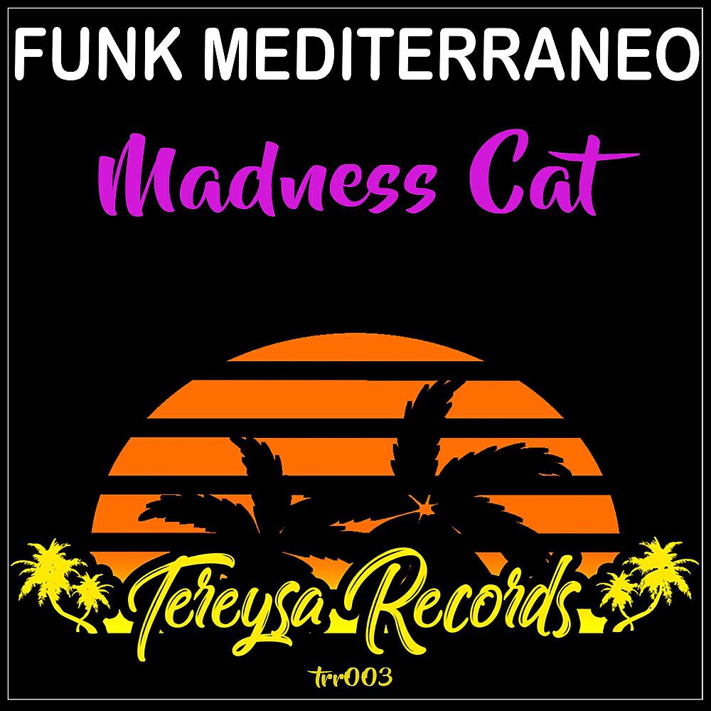 Funk Mediterraneo - Madness Cat (Original Mix)