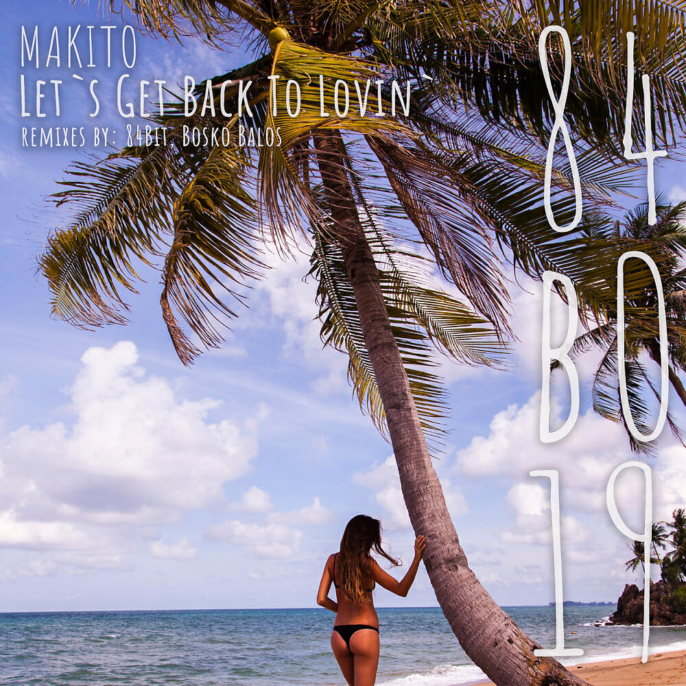 Makito - Let's Get Back To Lovin' (84Bit Remix)