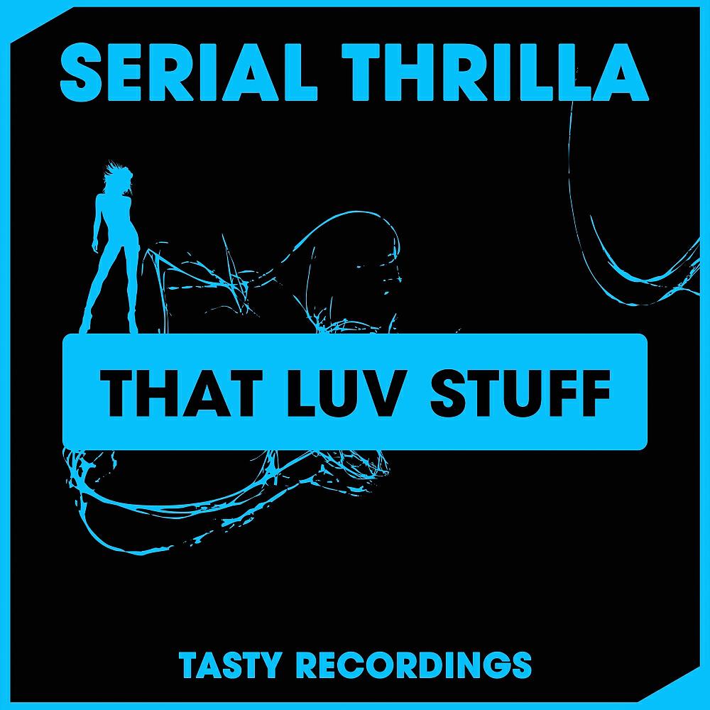 Serial Thrilla - That Luv Stuff (Radio Mix)