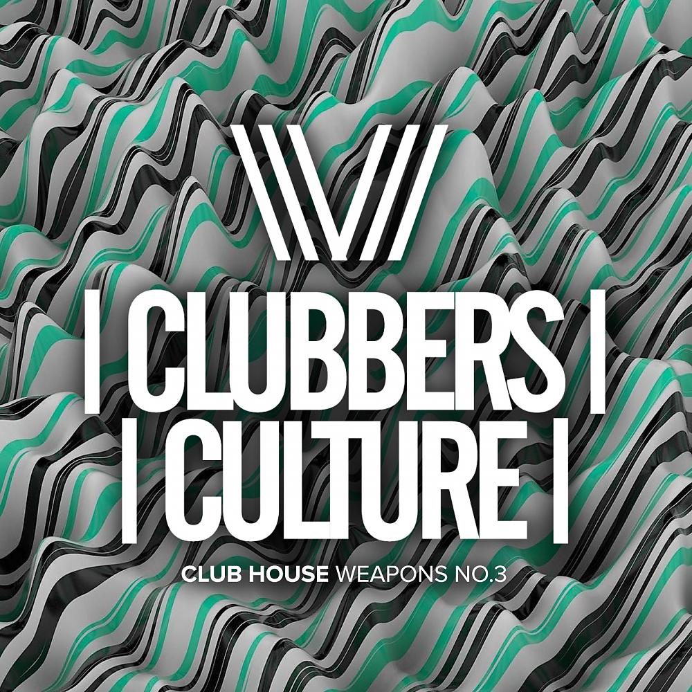 Постер альбома Clubbers Culture: Club House Weapons No.3