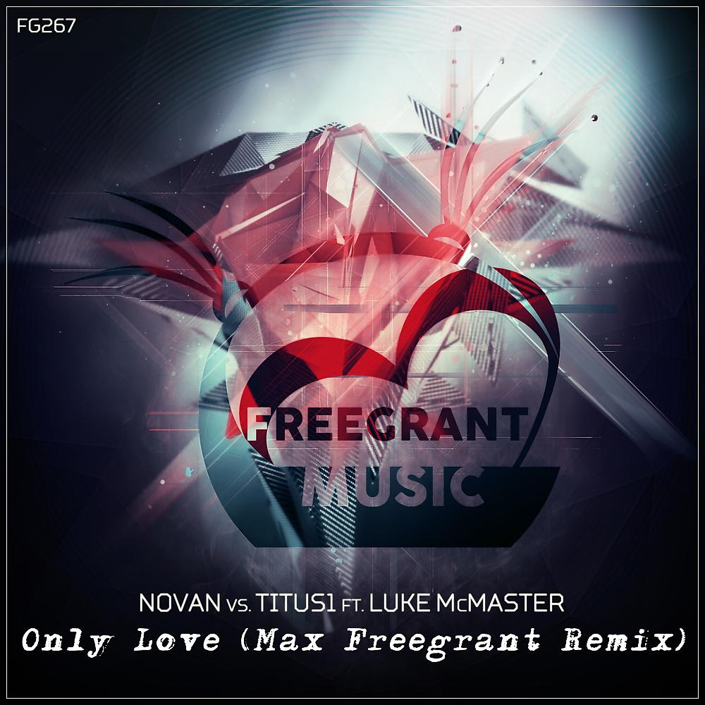 Novan Vs. Titus1 - Only Love (Max Freegrant Remix) (Max Freegrant Dub Remix)