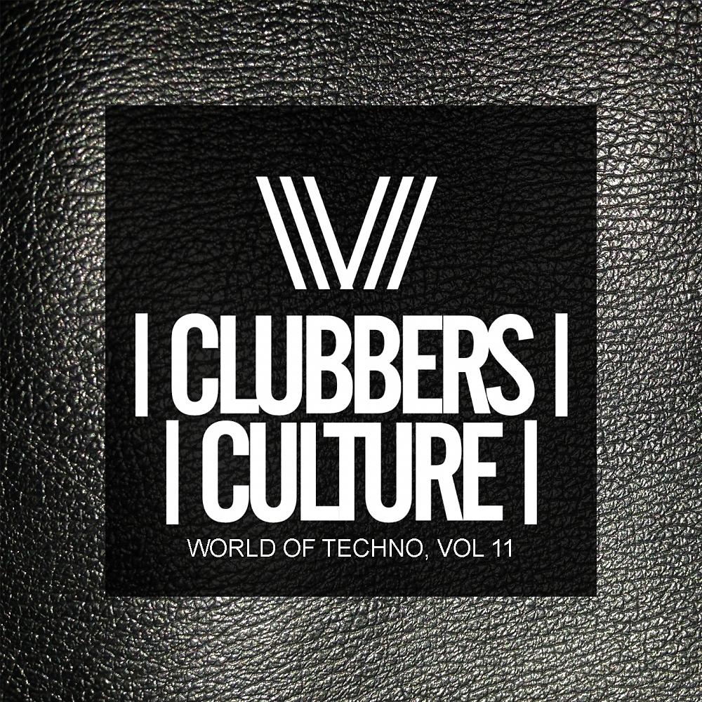 Постер альбома Clubbers Culture: World Of Techno, Vol.11