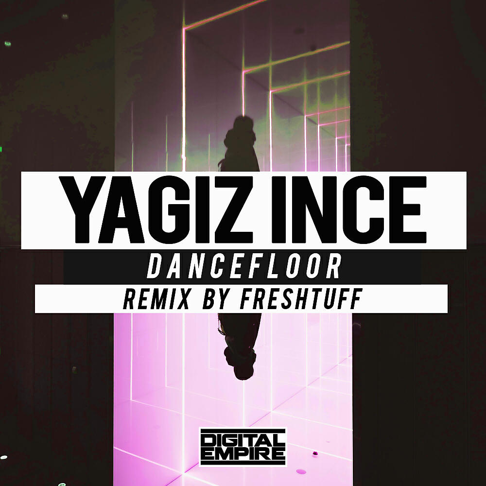 Yagiz Ince - Dancefloor (Freshtuff Remix)