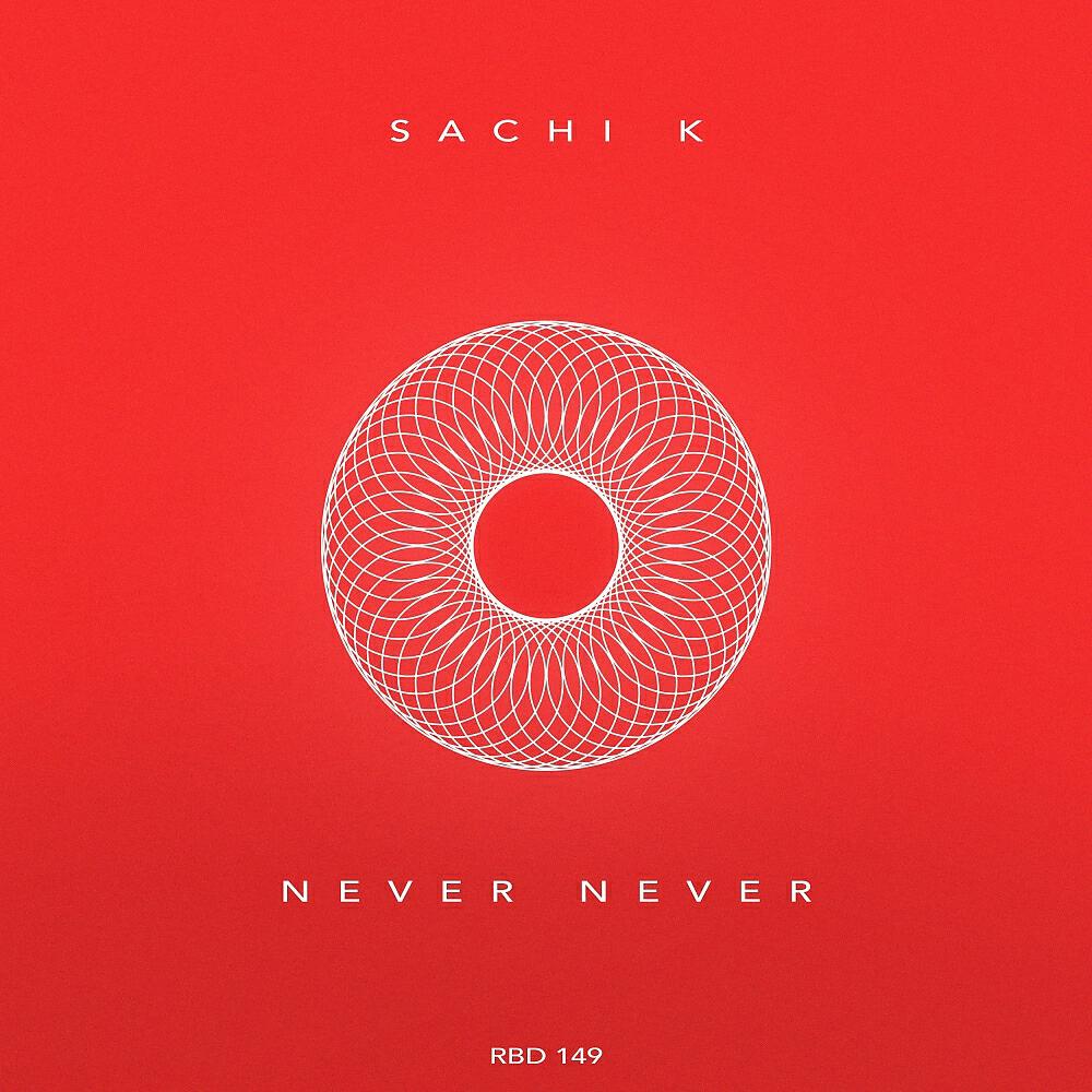 Sachi K - Never Never (Original Mix)