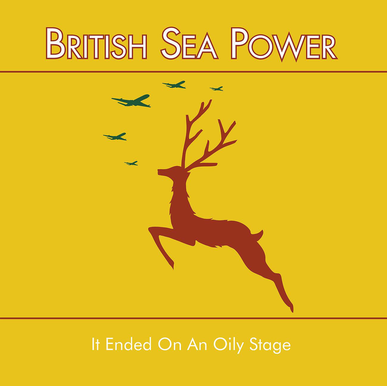 Sea Power - It Ended on an Oily Stage